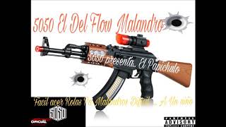 5050  El Papichulo Flow Malandro 2017 [upl. by Owades]