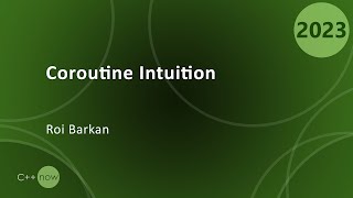 C Coroutine Intuition  Roi Barkan  CppNow 2023 [upl. by Yelmene311]