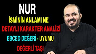 Nur isminin anlamı nedir ismin esması Detaylı isim karakter analizi ebced değeri uyumu [upl. by Viola]