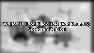 Wolfoo Is Food Black Hole Add Round 5 Speedrun Be Like [upl. by Yemiaj]