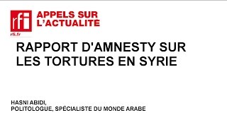 Rapport dAmnesty sur les tortures en Syrie [upl. by Humfrid]