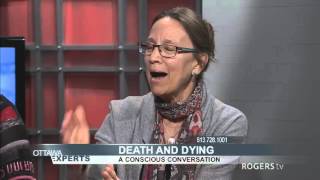 Ottawa Experts Death and Dying a Conscious Conversation Part 2 [upl. by Anirahc]