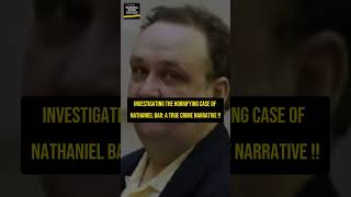 The DARK TRUTH Behind Nathaniel Bars Chilling Case [upl. by Jankell416]