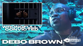 DEBO BROWN ON BEING WRONGFULLY CONVICTED⁉️🤦‍♂️☠️🪦 [upl. by Saretta]