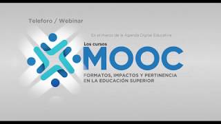 Webinar Los cursos MOOC formatos impactos y pertinencia en la Educación Superior [upl. by Naot]