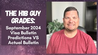 THE H1B GUY GRADES September 2024 Visa Bulletin Predictions VS the Actual Visa Bulletin Released [upl. by Sherie]