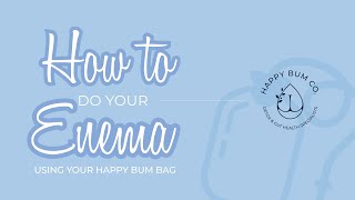 How To Do An Enema  Using Your Happy Bum Bag [upl. by Innus749]