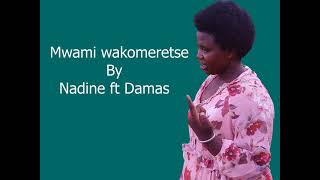 MWAMI WAKOMERETSE BY NADINE FT DAMAS [upl. by Fisher]