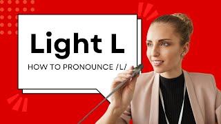 How to Pronounce the LIGHT L in American English [upl. by Romeyn]