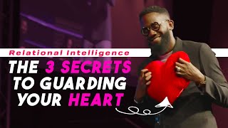 Relational Intelligence  THE THREE SECRETS TO GUARDING YOUR HEART [upl. by Nodaj967]