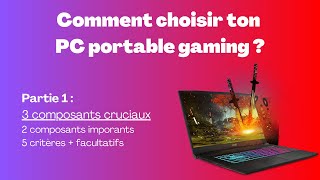 Comment choisir un PC portable gaming  Ne gaspille pas ton argent  Partie 1 [upl. by Merfe]