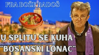 FRA BOŽE RADOŠ  U Splitu se kuha quotBosanski lonacquot [upl. by Hoxie407]