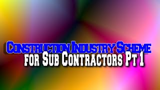 Construction Industry Scheme for Sub Contractors Pt 1 [upl. by Marie-Jeanne]