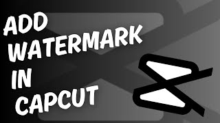 Add WATERMARK in CAPCUT 2025 [upl. by Dieter]