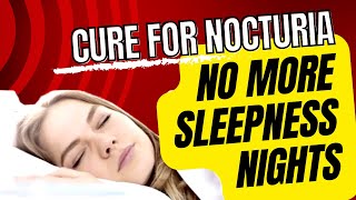 Sleep Better Tonight Ultimate Cure for Nocturia Revealed [upl. by Adnor]