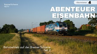 Abenteuer Eisenbahn  Bahnbetrieb auf der Bremer Schiene Teil 2 [upl. by Adyela]