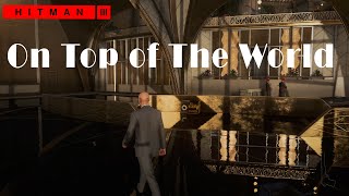 Hitman 3  On The Top of The World Silent assassin amp Suit only [upl. by Airlia]