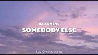 Bad Omens  Somebody Else Lyrics 🎵 [upl. by Jammin]