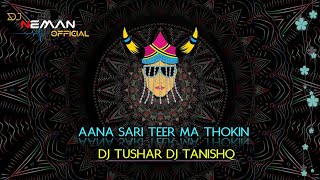 AANA SARI TEER MA THOKIN DJ TUSHAR RJN DJ TANISHQ PPRPRIPRIVATE EDITION🔥 [upl. by Arihsat958]