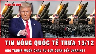 Tin quốc tế trưa 1312 Ông Trump “quay xe” muốn Châu Âu đưa quân đến Ukraine  Tin thế giới [upl. by Halilak]