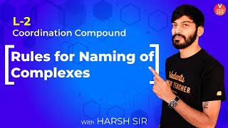 Coordination Compounds  L2  Rules for Naming of Complexes  Class 12 Chemistry  IIT JEE Mains [upl. by Ecirtaemed]