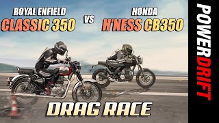 Royal Enfield Classic 350 Vs Honda H’ness CB350  Drag Race  PowerDrift X Acko Insurance [upl. by Arikaahs341]