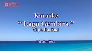 Karaoke LAGU GEMBIRA  Belajar Menyanyi  Tanpa Vokal  Ciptaan Ibu Sud [upl. by Carlina]