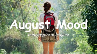 Hello August 🌼 Songs for calm days in August  An IndiePopFolkAcoustic Playlist [upl. by Gilud]