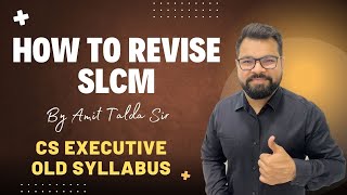 HOW TO REVISE SLCM IN 2 DAYS  CS EXECUTIVE OLD SYLLABUS  BY AMIT TALDA SIR [upl. by Aneehsor]