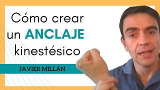 Cómo crear un ANCLAJE kinestésico por Javier Millán  Escuela de Inspiración [upl. by Cheatham]