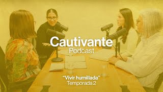 Cautivante Podcast – Vivir humillada – 044 [upl. by Anwahsiek]