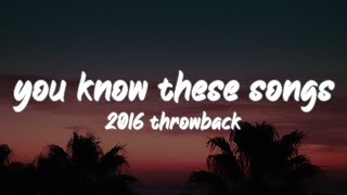 i bet you know all these songs 2016 throwback nostalgia playlist [upl. by Yereffej403]