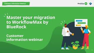 Master your migration to WorkflowMax by BlueRock [upl. by Brody878]