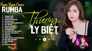 THƯƠNG LY BIỆT CÓ MỘT NGƯỜI VẪN ĐỢI  ALBUM RUMBA XUẤT SẮC NHẤT 2024  NGÂN NGÂN COVER CỰC HÓT [upl. by Aicener]