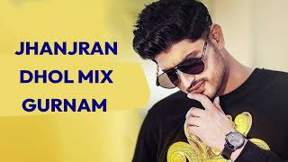 Jhanjran Dhol Mix Gurnam Bhullar DJ Madan Verma [upl. by Malachi]