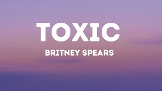 Britney Spears  Toxic Lyrics [upl. by Riplex]