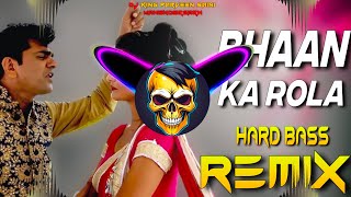 BHAAN Ka Rola Dj Remix  Hard Bass  Full Vibration Mix  Dj Parveen Saini Mahendergarh [upl. by Alisen]