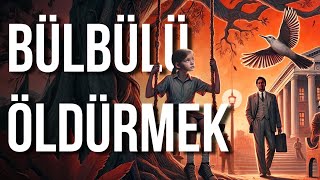 Kitap Özeti BÜLBÜLÜ ÖLDÜRMEK Adaletin ve Masumiyetin Hikayesi [upl. by Burkle]