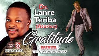 GRATITUDE amp WINNERS DR LANRE TERIBA ATORISE New Album BAYOWA MUSIC [upl. by Llehcram264]