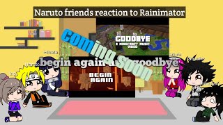 Naruto friends reaction to Rainimator begin again and goodbye coming soon [upl. by Anuahsal154]