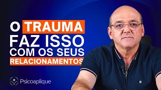 O IMPACTO DO TRAUMA NOS RELACIONAMENTOS [upl. by Ninerb]