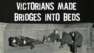 Why did Victorians Sleep on Bridges Sleeping Rough in 1800s London [upl. by Asiulana91]