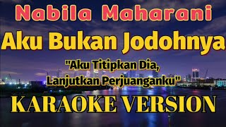 Nabila Maharani  Aku Bukan Jodohnya Karaoke [upl. by Erreipnaej]