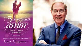 Los 5 Lenguajes del Amor Gary Chapman Audio Libro Cristiano [upl. by Xylon]