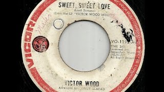 Victor Wood  Sweet Sweet Love [upl. by Akerdnahs58]