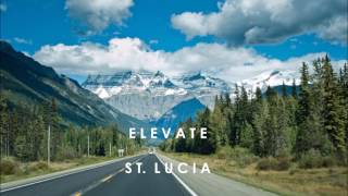 St Lucia  Elevate Slowed Down [upl. by Dadelos515]