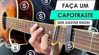 Como Fazer um Capotraste para seu violão em 5 minutos Muito fácil [upl. by Iamhaj108]