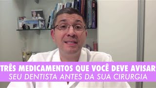 TRÊS MEDICAMENTOS que você DEVE AVISAR seu Dentista antes da sua Cirurgia Dica do Dia 010365 [upl. by Oiracam126]