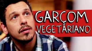 GARÇOM VEGETARIANO [upl. by Christal]