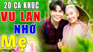 20 Ca Khúc Vu Lan Nhớ Mẹ Hay Nhất  Vu Lan Con Về Mẹ Ở Đâu Vu Lan Báo Hiếu Vu Lan Con Nhớ Mẹ [upl. by Vaughn651]